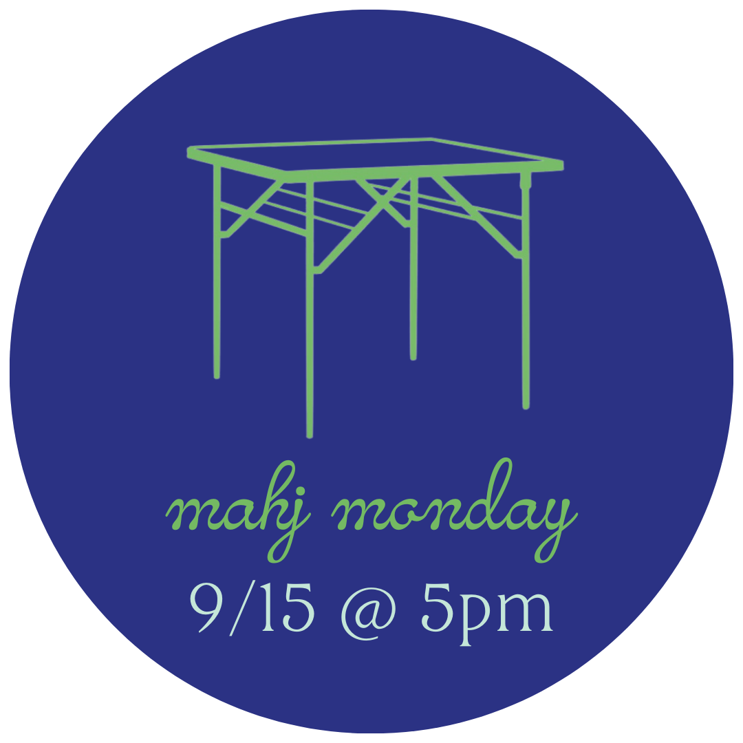 9/15 Mahj Monday @ 5pm