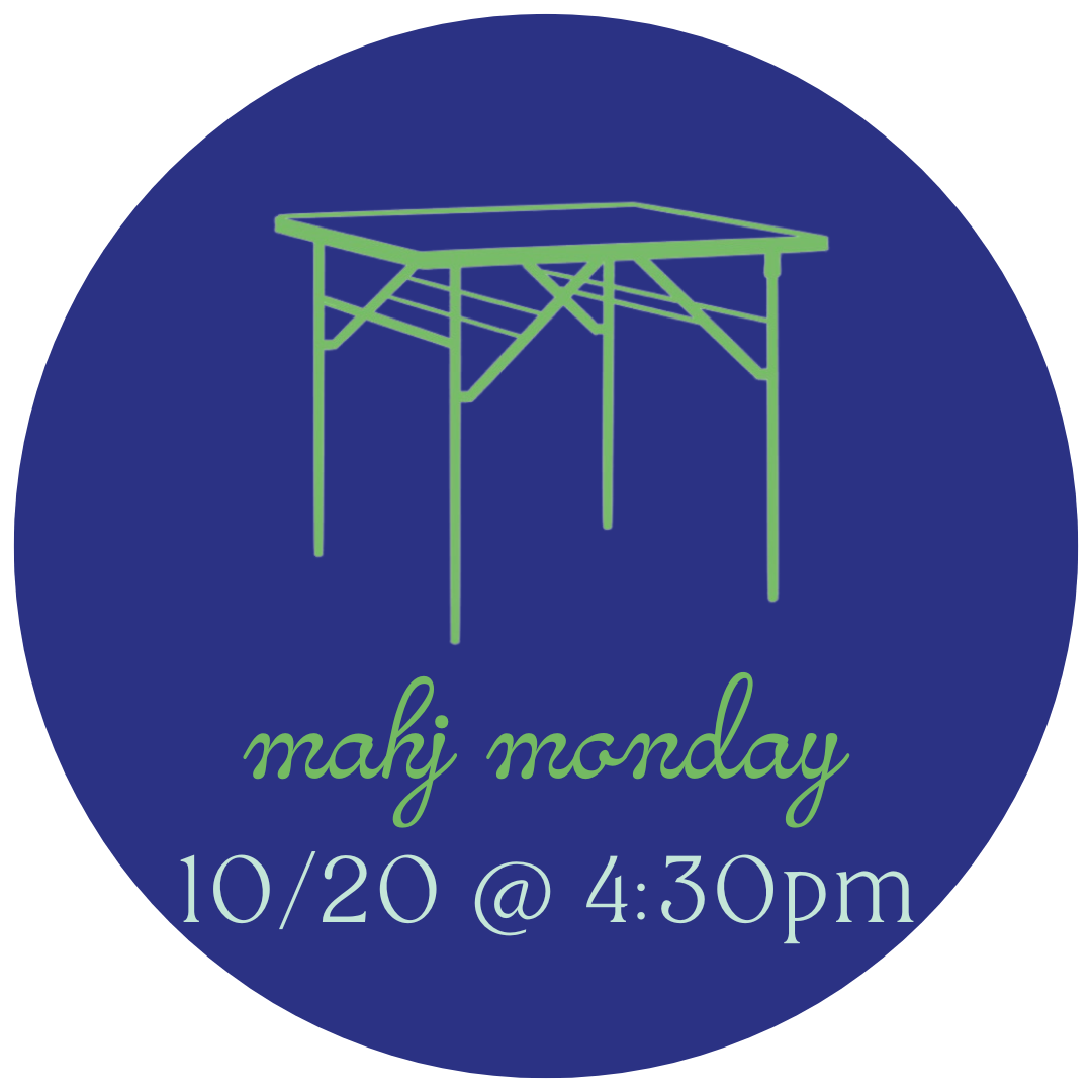 10/20 Mahj Monday @ 4:30p