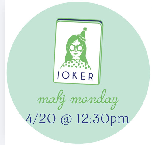 04/20 Mahj Monday @ 12:30pm