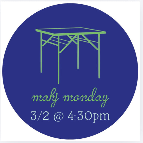 03/02 Mahj Monday @ 4:30pm