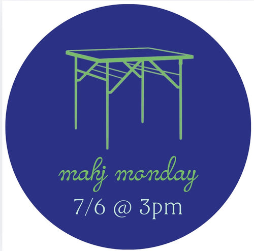 07/06 Mahj Monday @ 3pm