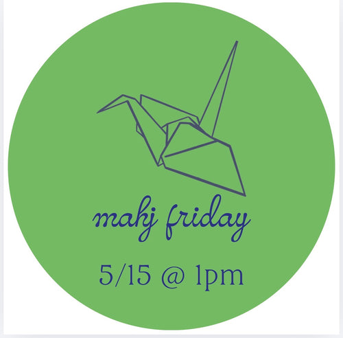 05/15 Mahj Friday @ 1pm