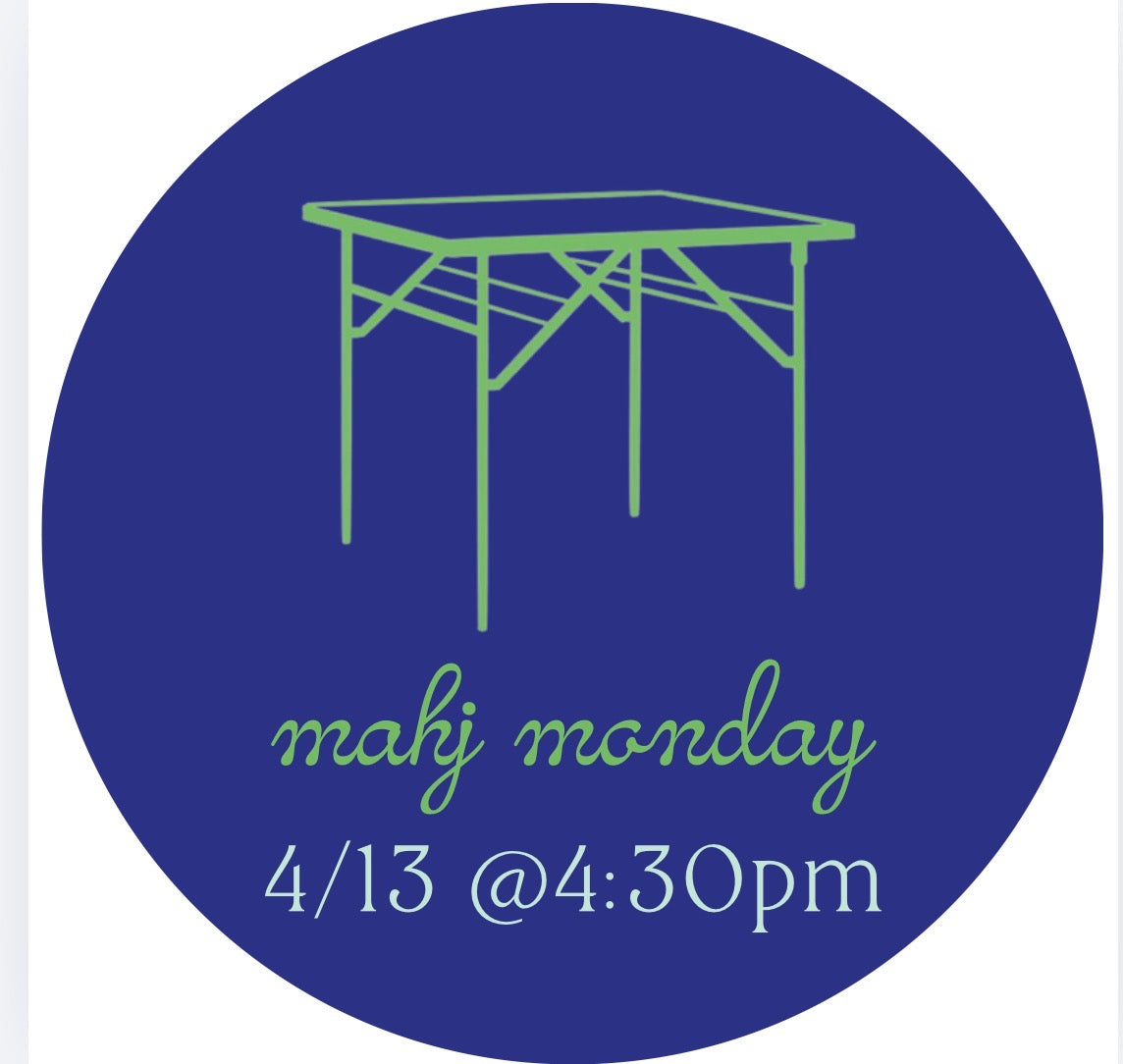 04/13 Mahj Monday @ 4:30pm