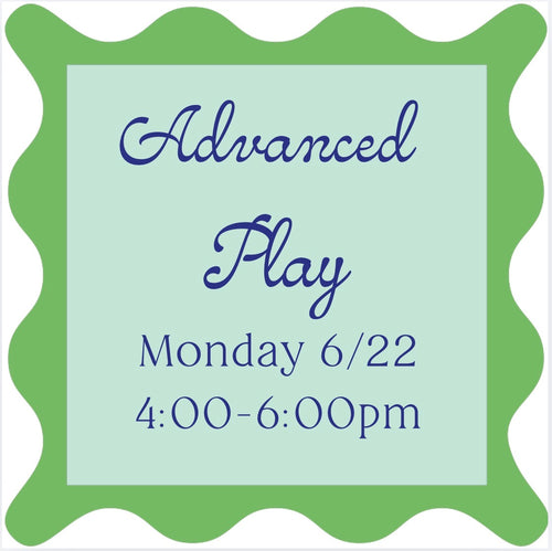 06/22 Advanced Play @ 4pm