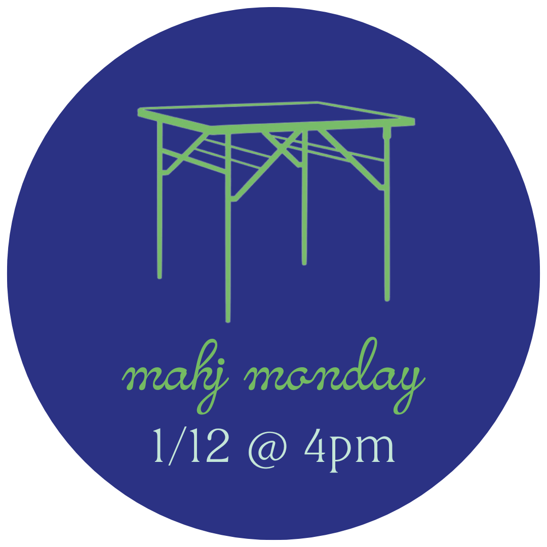 1/12 Mahj Monday @ 4pm