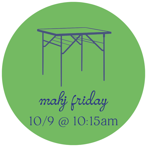 10/09 Mahj Friday @ 10:15am