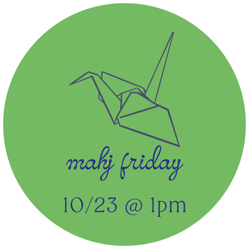 10/23 Mahj Friday @ 1pm